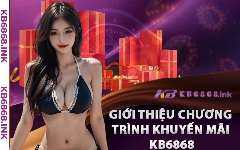 Giới thiệu chương trình khuyến mãi KB6868 